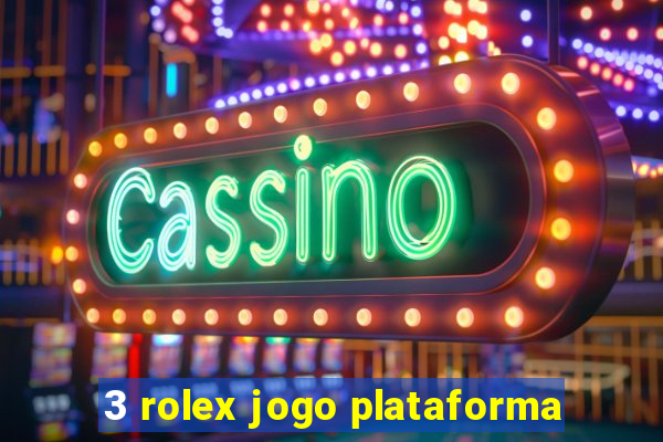 3 rolex jogo plataforma